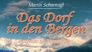 Das Dorf in den Bergen - Ouvertüre für Blasorchester von Martin Scharnagl