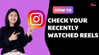 How To Check Your Recently Watched Instagram Reels