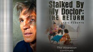 Stalked By My Doctor: The Return - Full Movie