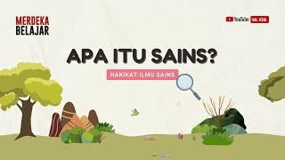 Apa itu Sains? | Hakikat Ilmu Sains dan Metode Ilmiah #1 | Kurikulum Merdeka