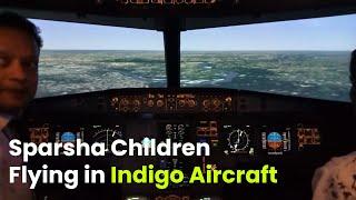 Sparsha Children flying in Indigo Aircraft | @CAEvideogallery | @IndiGo6E |  Sparsha Trust