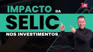 Impacto da Selic: O Que Muda nos Seus Investimentos?