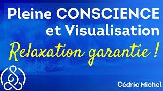 Méditation Pleine Conscience + Visualisation très Relaxante  Cédric Michel