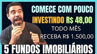 COMECE COM MENOS DE R$ 50,00 COMPRANDO 5  FUNDOS IMOBILIÁRIOS! E RECEBA RENDA PASSIVA TODO MÊS!