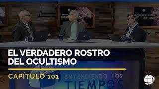 El Verdadero Rostro del Ocultismo | Cap #101 | Entendiendo Los Tiempos - Temporada 2