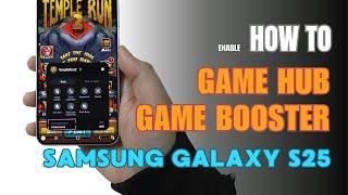 How to enable Game Booster on Samsung Galaxy S25