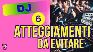 DJS 6 atteggiamenti da evitare