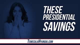 The Presidents' Day Sales Event is On at Temecula Hyundai!