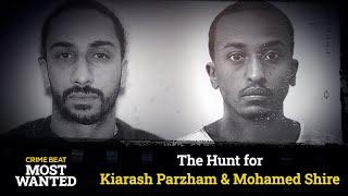 Crime Beat Most Wanted: Kiarash Parzham & Mohamed Shire | S2 E4