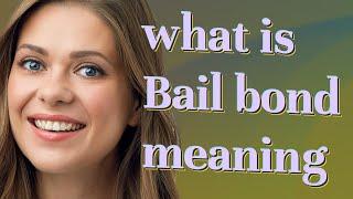 Bail bond | meaning of Bail bond