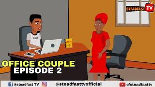 OFFICE COUPLE EPISODE 2 (Steadfast TV)