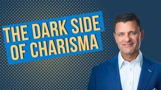 Will charisma make me a better leader? | The hidden dangers of charisma