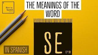 The word SE in Spanish - SPECIAL GRAMMAR EPISODE! (How to Spanish Podcast)