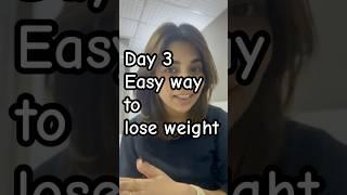 Day3- Easy tip for lose weight | No fancy diet , no workout #weightloss #youtubeshorts #shortsvideo