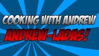 COOKING WITH ANDREW! ANDREW-LADAS!