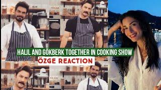 Gökberk demirci and Halil Ibrahim Ceyhan Together in Cooking Show !Özge yagiz Reaction