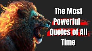 Top 60  Most Powerful Quotes of All Time | Life changing quotes