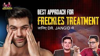 Best approach for freckles treatment | Dr Jangid Explains | Mens' Skin Care guide