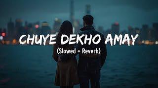 Tanveer Evan - Chuye Dekho Amay (Slowed + Reverb) | Tanveer Evan Bangla Song Lofi 