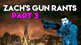 Zach's Gun Rants - Part 3
