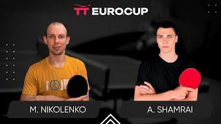 10:20 Maksym Nikolenko - Andrii Shamrai 12.07.2024 TT Euro.Cup Ukraine Elite. TABLE 4