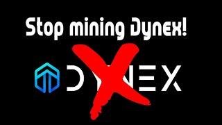 It's time to STOP MINING DYNEX!