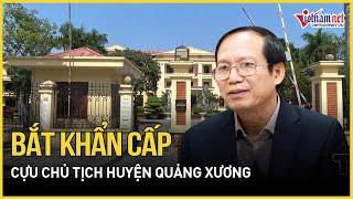 Bắt khẩn cấp cựu chủ tịch huyện Quảng Xương cùng loạt cán bộ ở Thanh Hóa | Báo VietNamNet