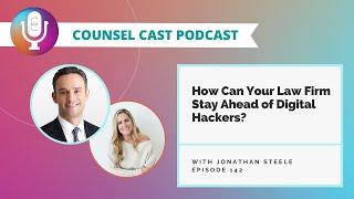 How Can Your Law Firm Stay Ahead of Digital Hackers?  | Counsel-Cast.com