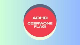 ADHD - Czerwone Flagi - Film dla lekarzy