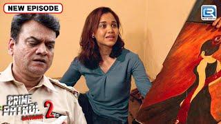 Painting में छुपी Reality तक कैसे पहुँच पाएगी Police ? | Best Of Crime Patrol | Latest Episode