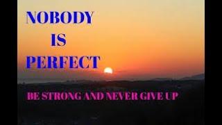 Life turn "NO BODY IS PERFECT BE  STRONG AND NEVER GIVE UP"vlog-02