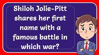 Shiloh Jolie-Pitt shares her first name with a famous battle in which war? Answer