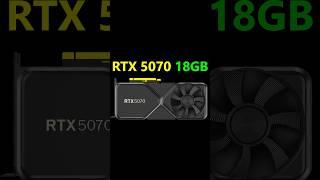 Nvidia RTX 5070 18GB (Not a Typo) Leak