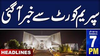 Another Big News from Supreme Court | 07 PM News Headlines | 02 Jan 2025 | Samaa TV