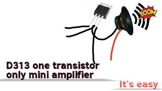 Audio amplifier D313 one transistor #D313amp #easyproject4u