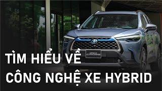 Xe Hybrid là gì ? Tìm hiểu về công nghệ cùng ưu nhược điểm của xe Hybrid