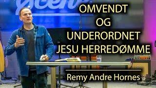 OMVENDT OG UNDERORDNET JESU HERREDØMME, Remy Andre Hornes