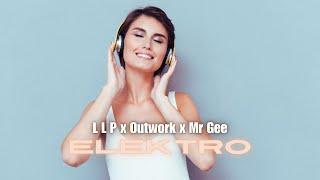 L L P x Outwork x Mr Gee - Elektro I REMIX