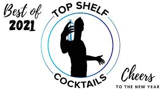 Top Shelf Cocktails 2021 | Best Cocktails and Tricks