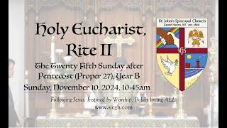 Holy Eucharist, Rite II, the 25th Sunday after Pentecost (Proper 27), Year B (November 10, 2024)