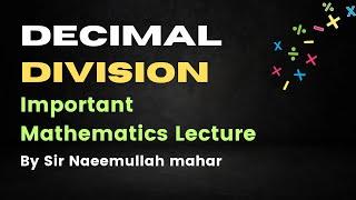 Decimal Division | Important Mathematics Lecture | Sir Naeemullah mahar