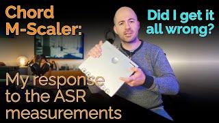 Chord M-Scaler - My response to the ASR measurements