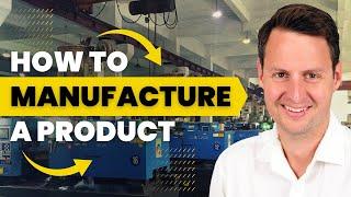 How to Manufacture a Product | Ultimate Guide