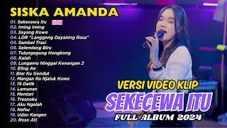 SEKECEWA ITU - IMING IMING - SISKA AMANDA TERBARU | FULL ALBUM DANGDUT