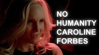 No humanity Caroline Forbes | The Vampire Diaries