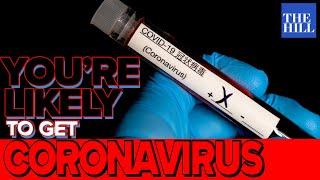 Dr. James Hamblin: 'You're likely to get coronavirus'