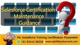 Salesforce Certification Maintenance Guidance | AJ Skill Development