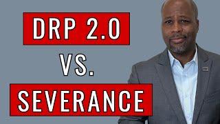 DRP 2.0 vs. Severance Pay: Which One Works Best For You?