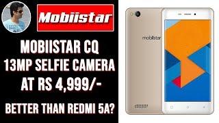 Mobiistar CQ : 13MP Selfie Camera Phone At Just Rs 4,999/- | Better Than Redmi 5a?