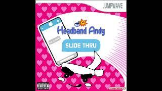 Headband Andy - "Slide Thru" OFFICIAL VERSION